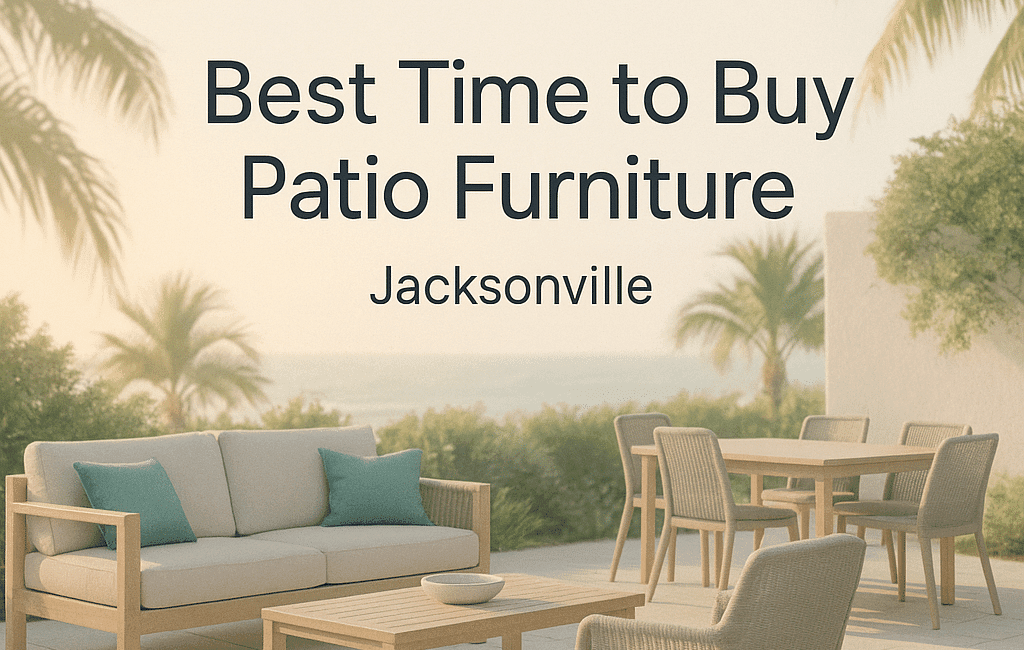 When Is the Best Time to Buy Patio Furniture in Jacksonville?